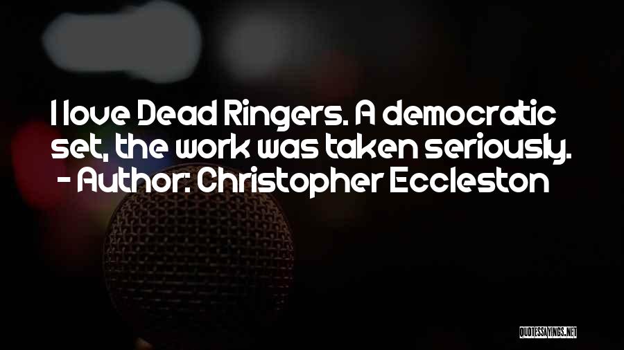 Dead Ringers Quotes By Christopher Eccleston