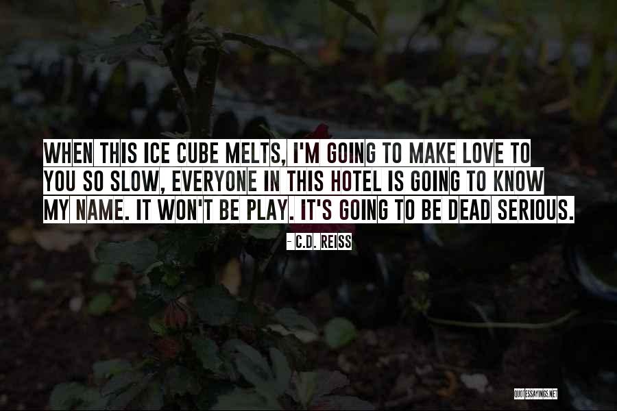 Dead Serious Quotes By C.D. Reiss Dead Serious Quotes By C.D. Reiss