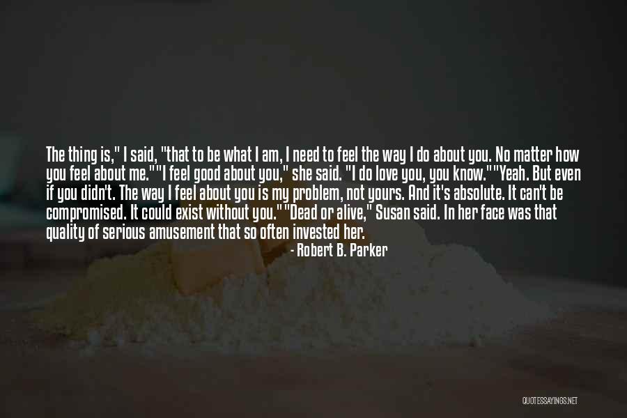 Dead Serious Quotes By Robert B. Parker Dead Serious Quotes By Robert B. Parker