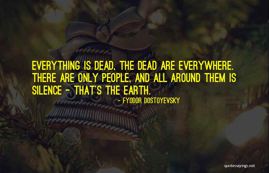 Dead Silence Quotes By Fyodor Dostoyevsky Dead Silence Quotes By Fyodor Dostoyevsky