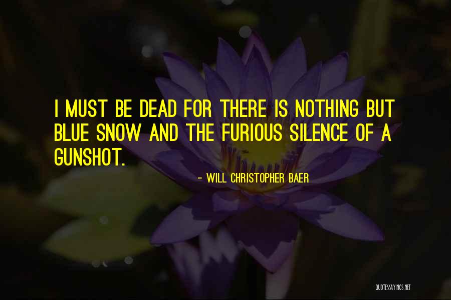 Dead Silence Quotes By Will Christopher Baer Dead Silence Quotes By Will Christopher Baer