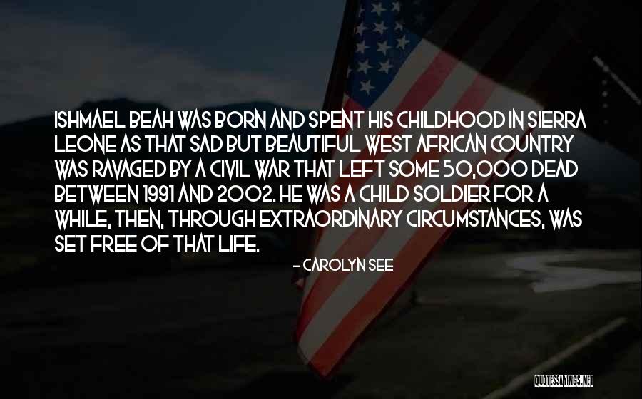 Dead Soldier Quotes By Carolyn See Dead Soldier Quotes By Carolyn See