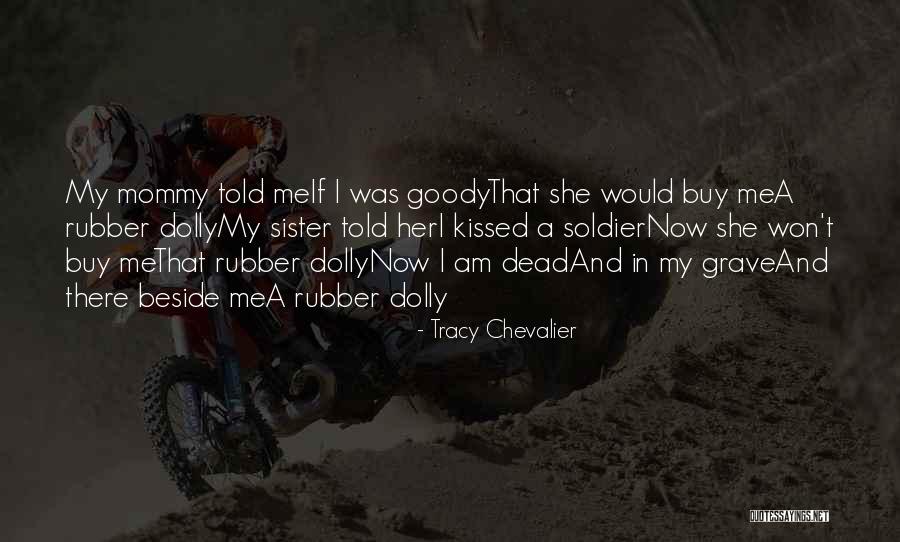 Dead Soldier Quotes By Tracy Chevalier Dead Soldier Quotes By Tracy Chevalier
