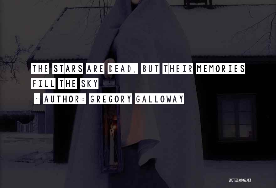 Dead Stars Quotes By Gregory Galloway