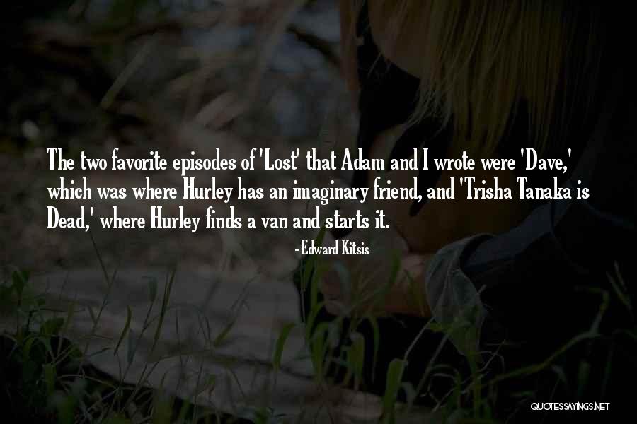 Dead Still Episodes Quotes By Edward Kitsis