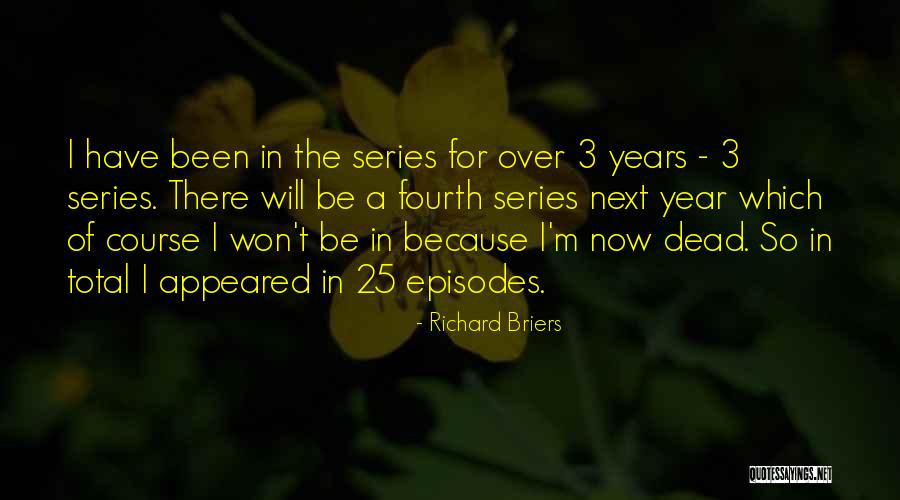 Dead Still Episodes Quotes By Richard Briers