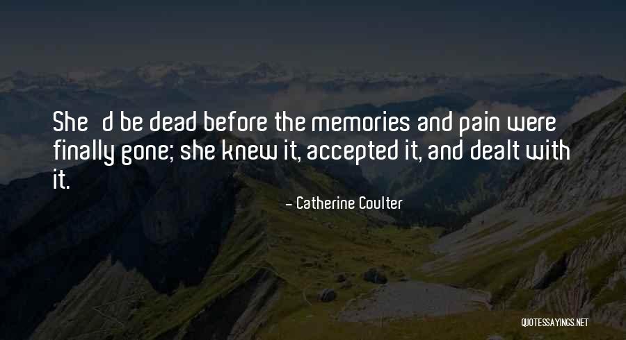 Dead Still Only Memories Quotes By Catherine Coulter Dead Still Only Memories Quotes By Catherine Coulter