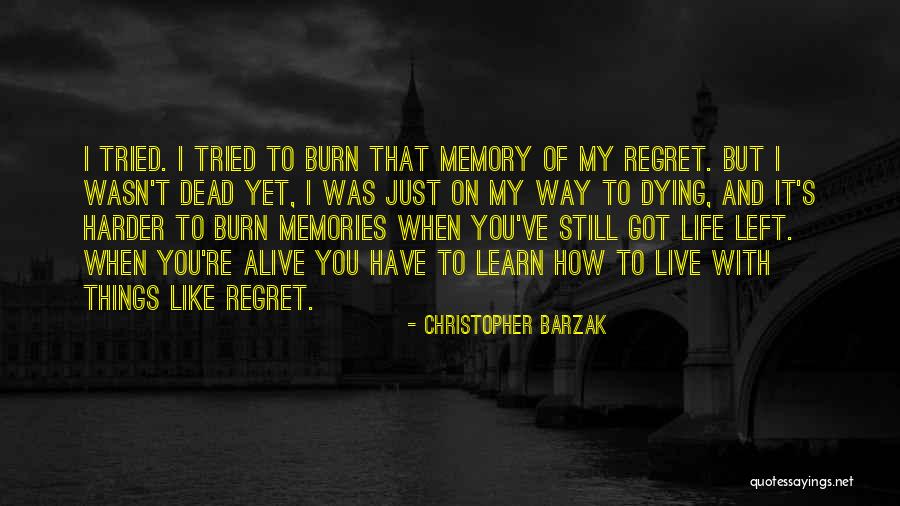 Dead Still Only Memories Quotes By Christopher Barzak Dead Still Only Memories Quotes By Christopher Barzak