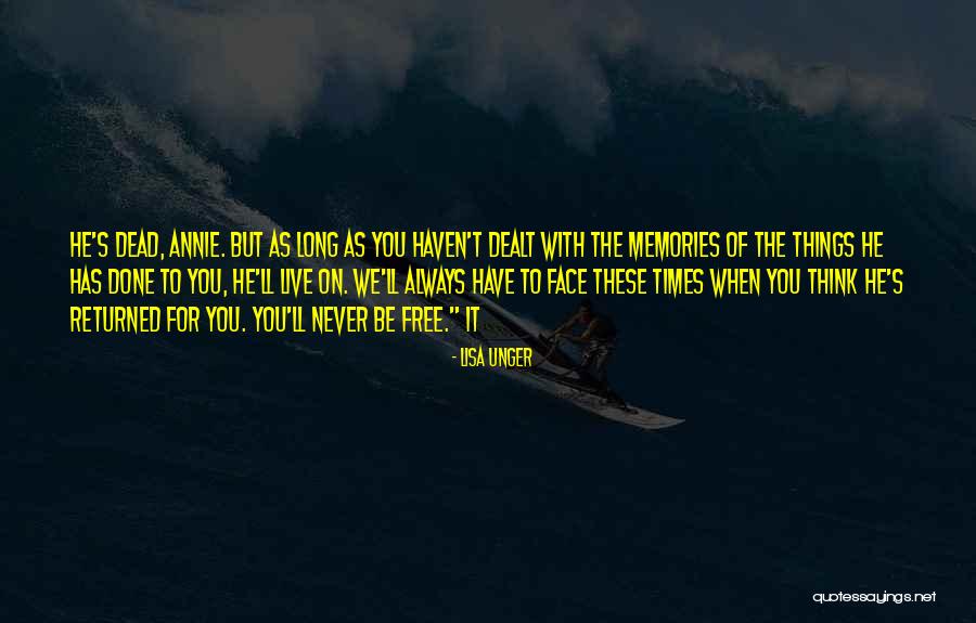Dead Still Only Memories Quotes By Lisa Unger Dead Still Only Memories Quotes By Lisa Unger