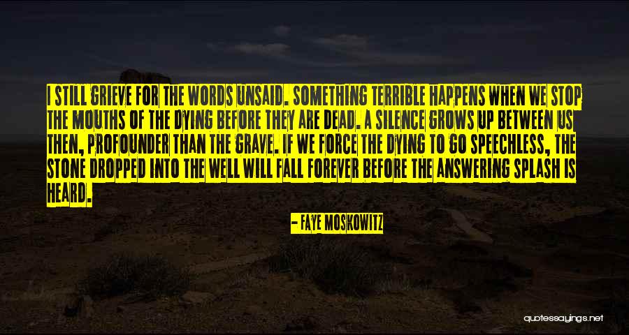 Dead The Silence Quotes By Faye Moskowitz Dead The Silence Quotes By Faye Moskowitz