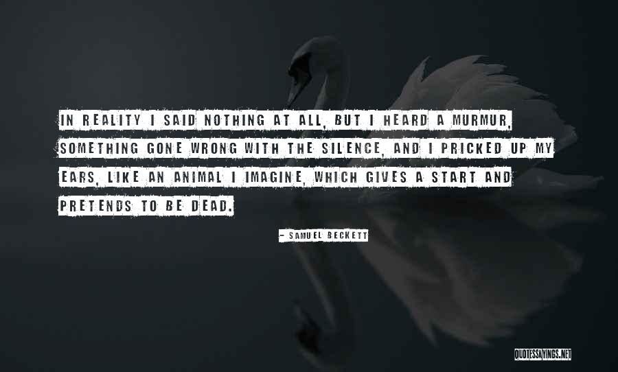 Dead The Silence Quotes By Samuel Beckett Dead The Silence Quotes By Samuel Beckett
