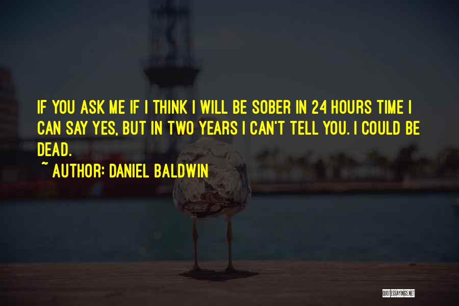 Dead Time Quotes By Daniel Baldwin