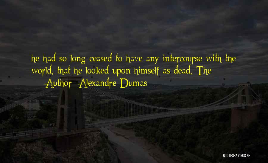 Dead To The World Quotes By Alexandre Dumas