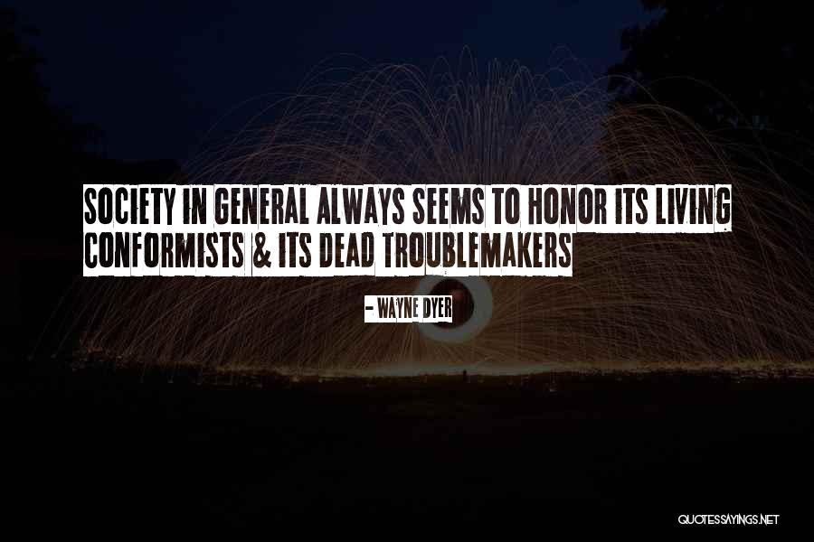 Dead Troublemakers Quotes By Wayne Dyer Dead Troublemakers Quotes By Wayne Dyer