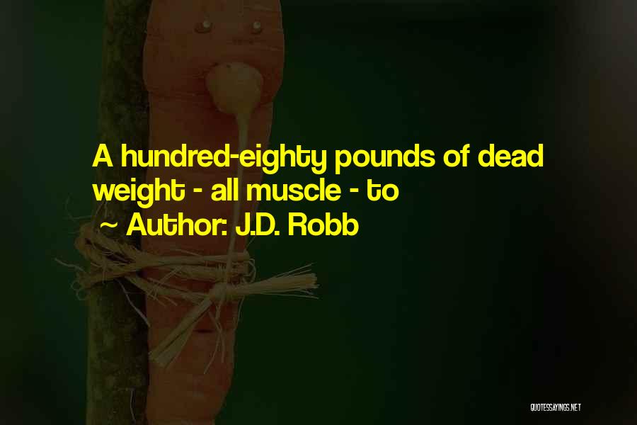 Dead Weight Quotes By J.D. Robb