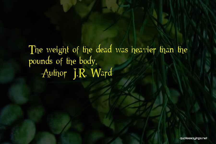 Dead Weight Quotes By J.R. Ward