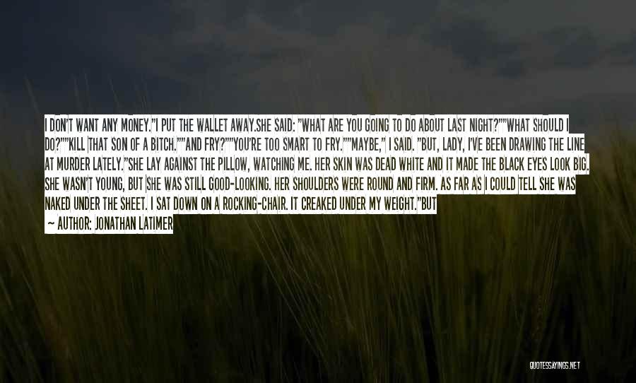 Dead Weight Quotes By Jonathan Latimer Dead Weight Quotes By Jonathan Latimer