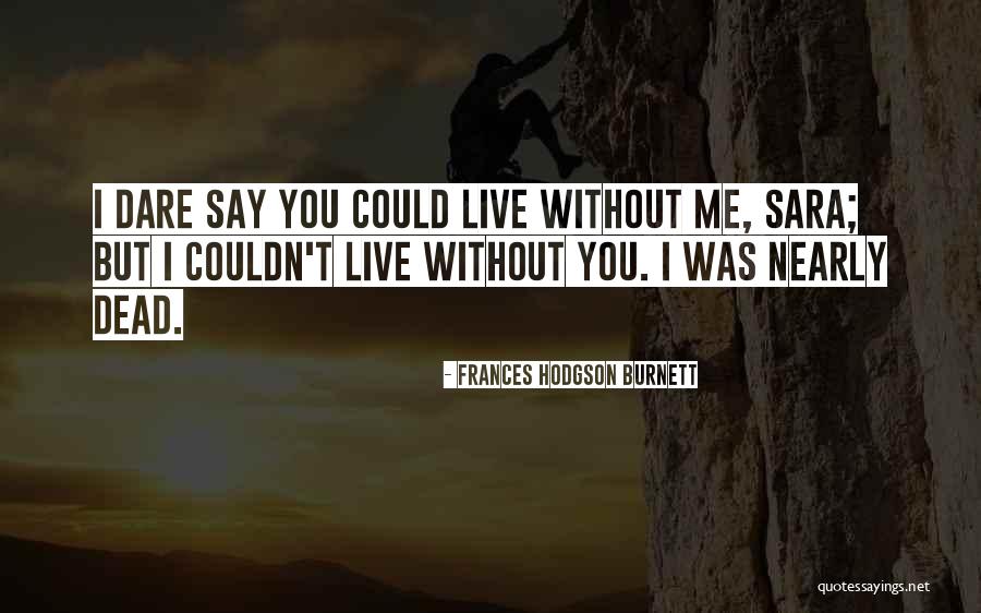 Dead Without You Quotes By Frances Hodgson Burnett Dead Without You Quotes By Frances Hodgson Burnett