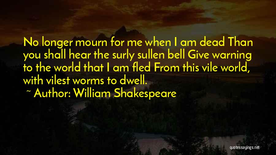 Dead World Quotes By William Shakespeare