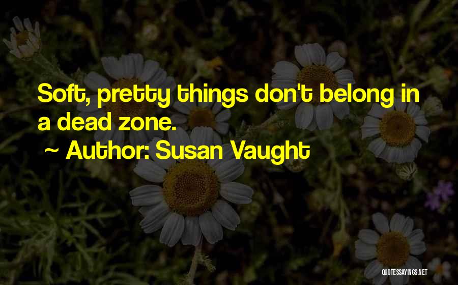 Dead Zone Quotes By Susan Vaught