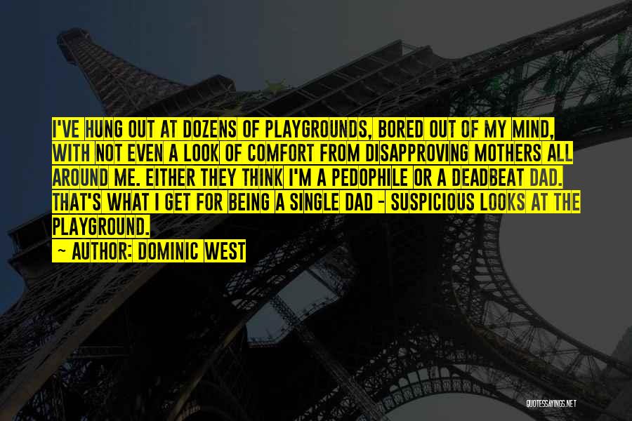 Deadbeat Ex-husbands Quotes By Dominic West