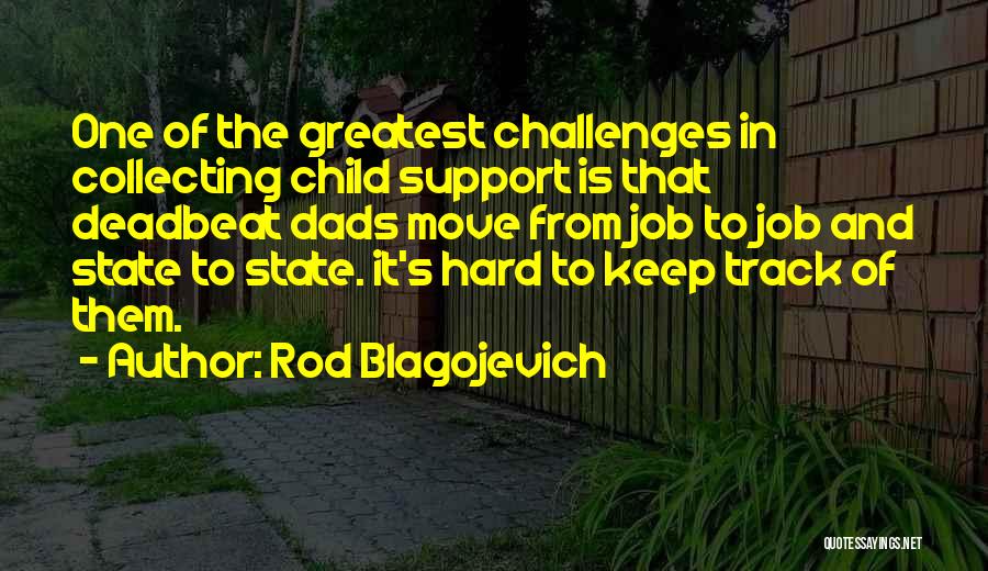 Deadbeat Ex-husbands Quotes By Rod Blagojevich