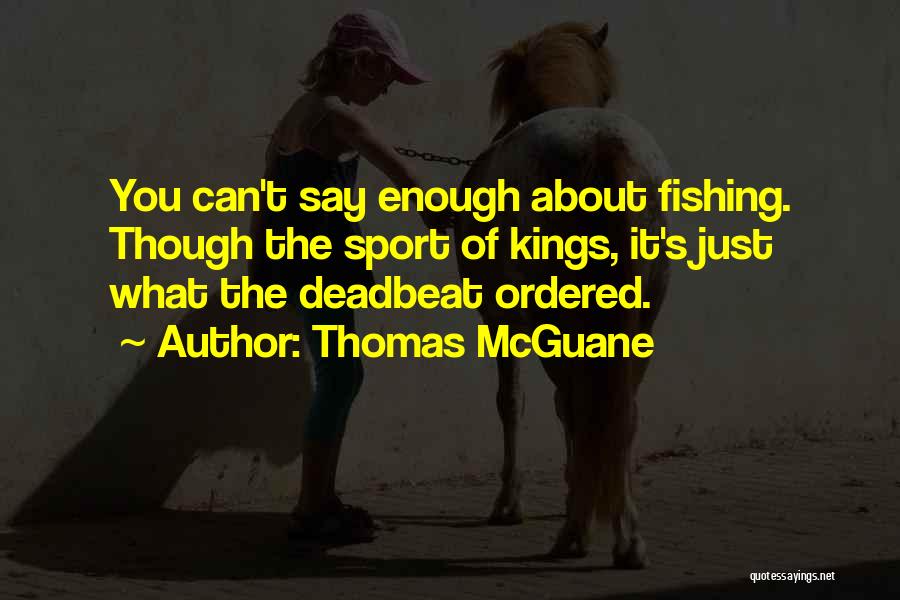 Deadbeat Ex-husbands Quotes By Thomas McGuane