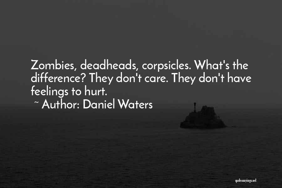 Deadheads Quotes By Daniel Waters