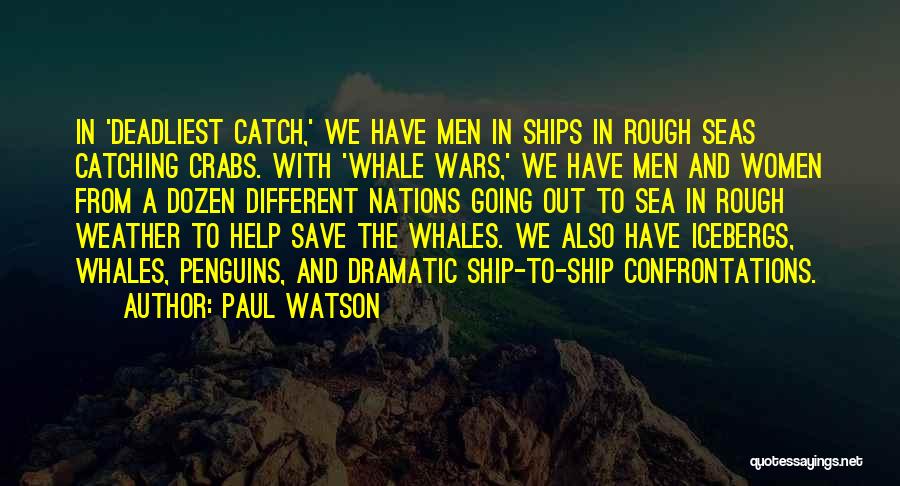 Deadliest Catch Quotes By Paul Watson
