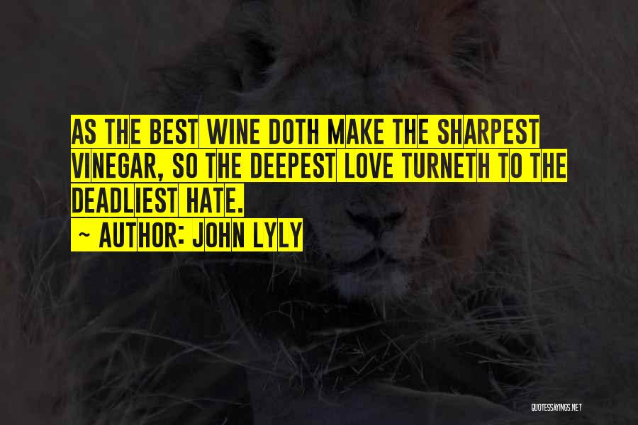 Deadliest Love Quotes By John Lyly