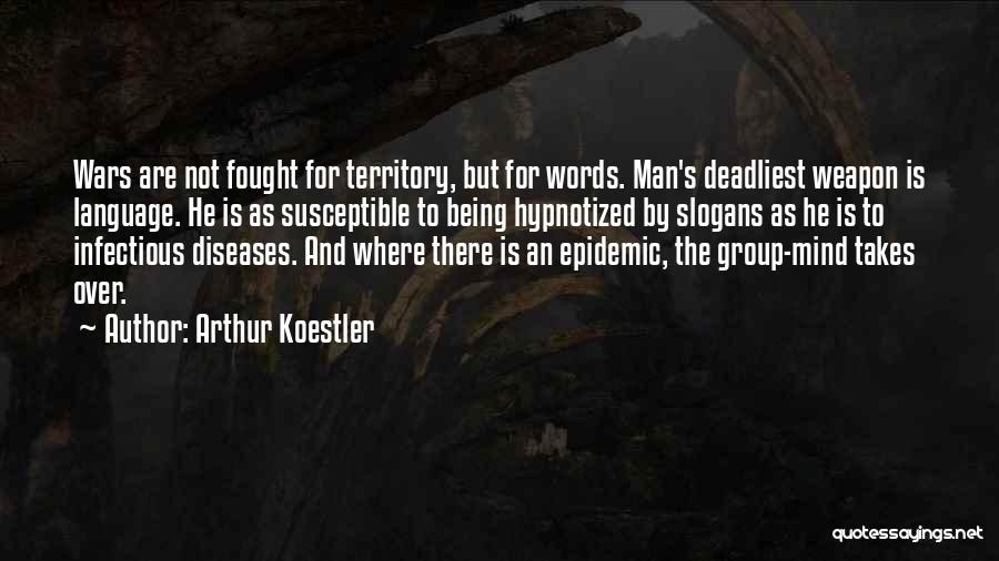 Deadliest War Quotes By Arthur Koestler