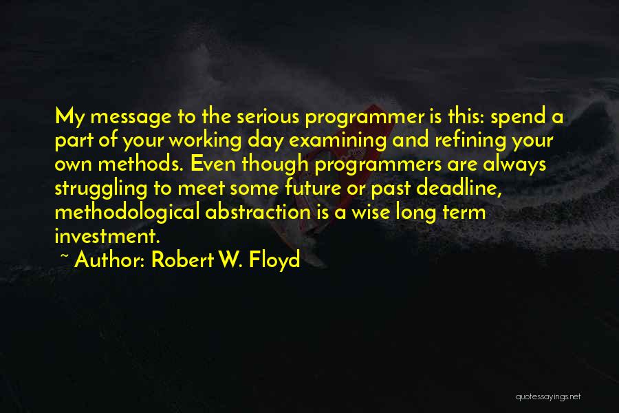 Deadline Day Quotes By Robert W. Floyd