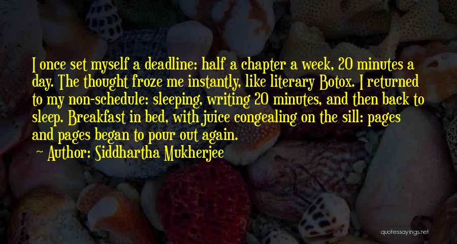 Deadline Day Quotes By Siddhartha Mukherjee