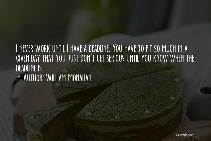 Deadline Day Quotes By William Monahan