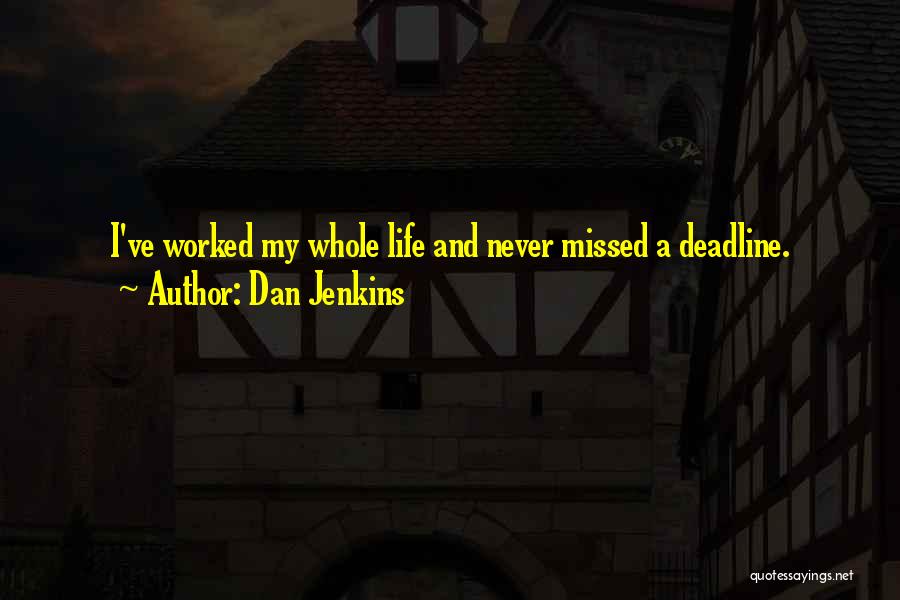 Deadline Quotes By Dan Jenkins
