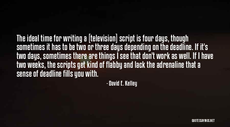 Deadline Quotes By David E. Kelley