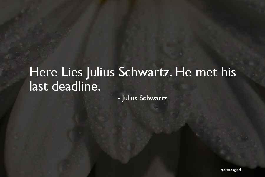 Deadline Quotes By Julius Schwartz