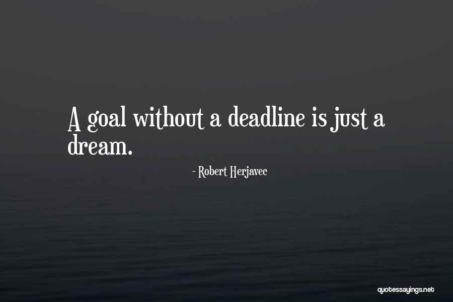 Deadline Quotes By Robert Herjavec