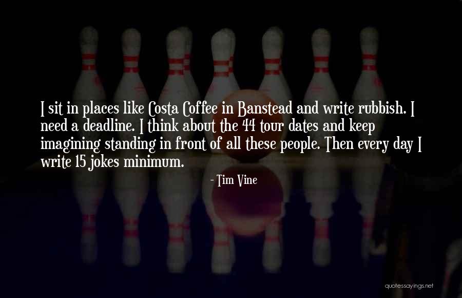Deadline Quotes By Tim Vine Deadline Quotes By Tim Vine