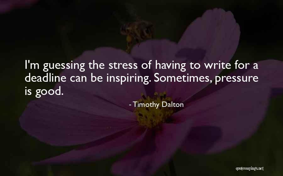 Deadline Quotes By Timothy Dalton Deadline Quotes By Timothy Dalton