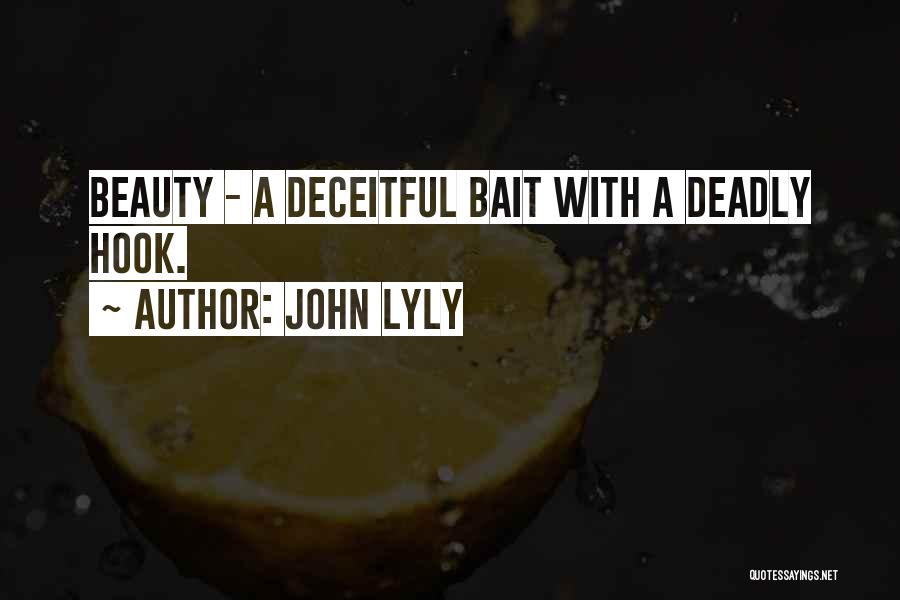 Deadly Beauty Quotes By John Lyly