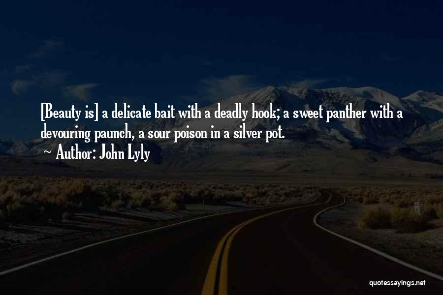 Deadly Beauty Quotes By John Lyly