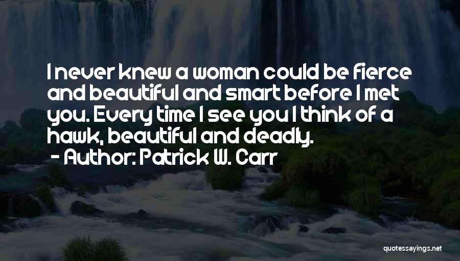 Deadly Beauty Quotes By Patrick W. Carr