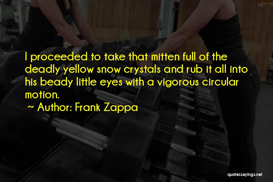 Deadly Eyes Quotes By Frank Zappa