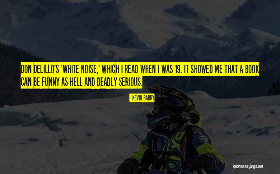 Deadly Funny Quotes By Kevin Barry Deadly Funny Quotes By Kevin Barry