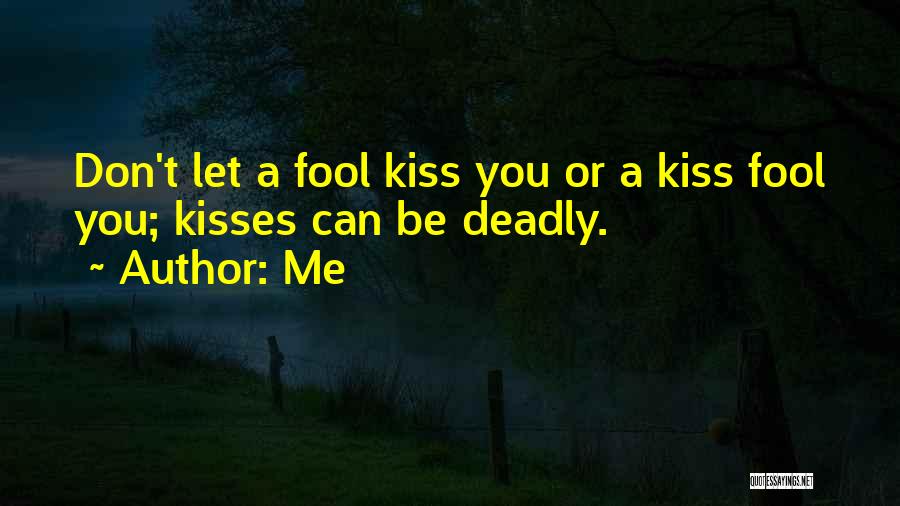 Deadly Kisses Quotes By Me