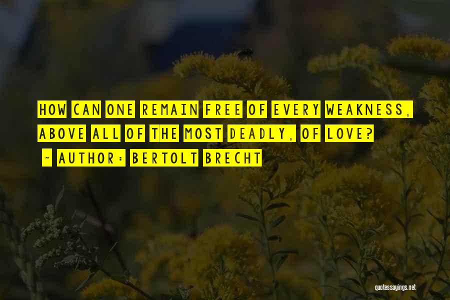 Deadly Love Quotes By Bertolt Brecht