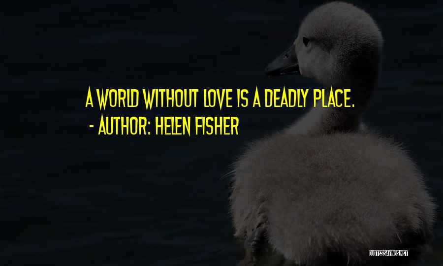 Deadly Love Quotes By Helen Fisher