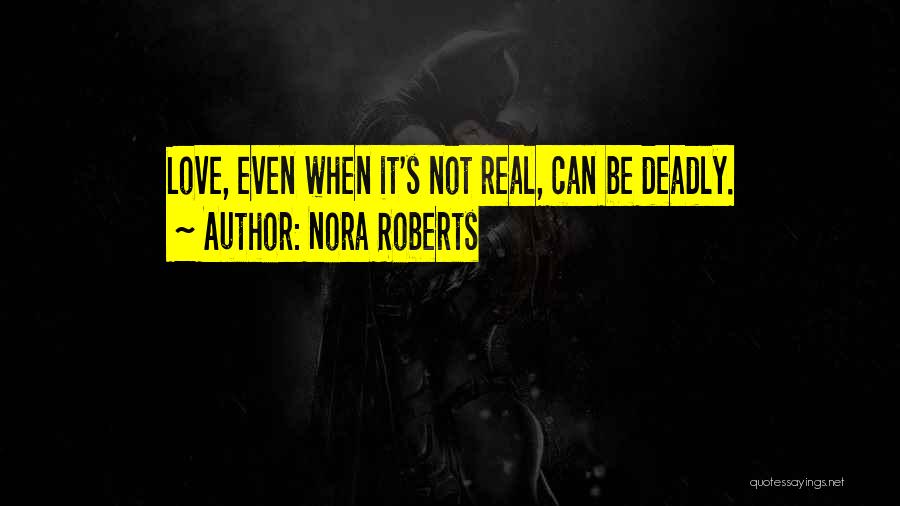 Deadly Love Quotes By Nora Roberts