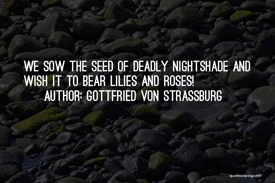 Deadly Nightshade Quotes By Gottfried Von Strassburg